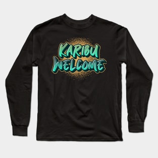 welcome,  karibu Long Sleeve T-Shirt